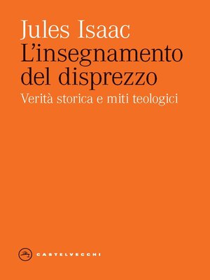 cover image of L'INSEGNAMENTO DEL DISPREZZO. VERITA' STORICA E MITI TEOLOGICI